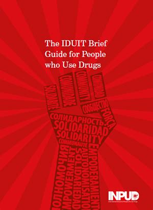 The IDUIT Brief Guide for People who Use Drug.